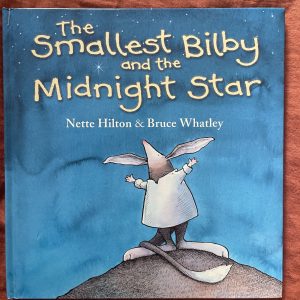 The smallest Bilby & the midnight star- Nette Hilton & Bruce Whatley