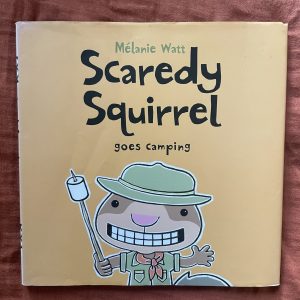 Scaredy Squirrel: goes camping - Melanie Watt