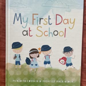 My First Day at School - Meredith Costain & Michelle Mackintosh