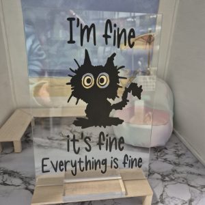 Acrylic Sign - I'm FIne