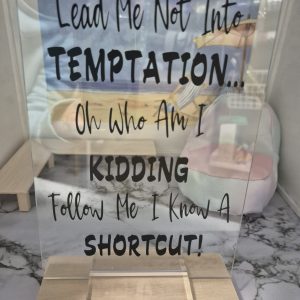 Acrylic Sign - Lead me not into Temptation
