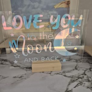 Acrylic sign - Love you to the Moon and Back