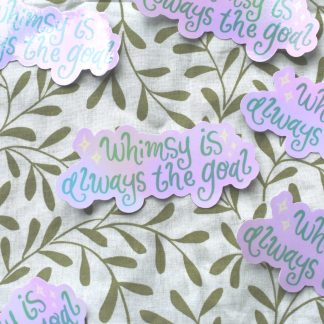 Whimsy is Always the Goal Sticker